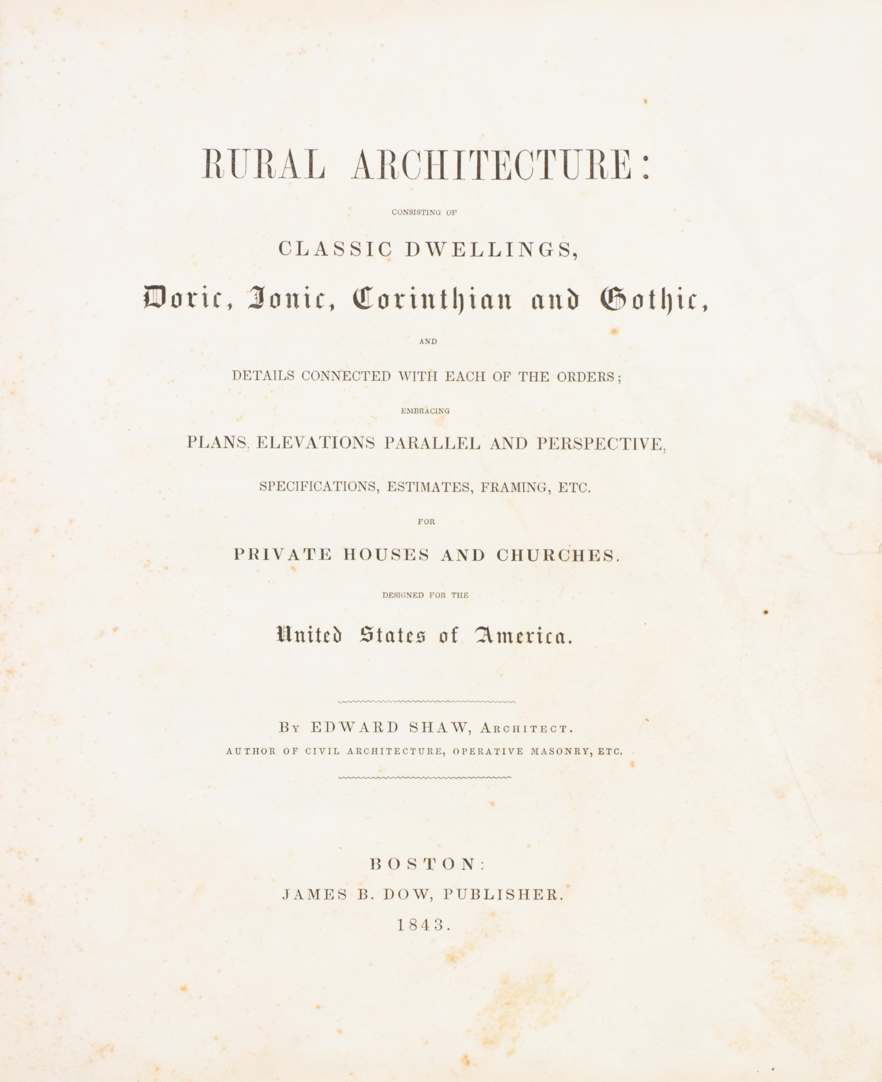 SHAW, EDWARD. Rural Architecture... Boston, 1843. First edition, with 52 plates.