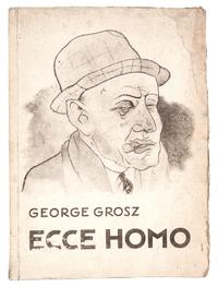 GROSZ, GEORGE. Ecce Homo. Berlin, 1923. First edition, Ausgabe C. With 100 plates, 16 color.