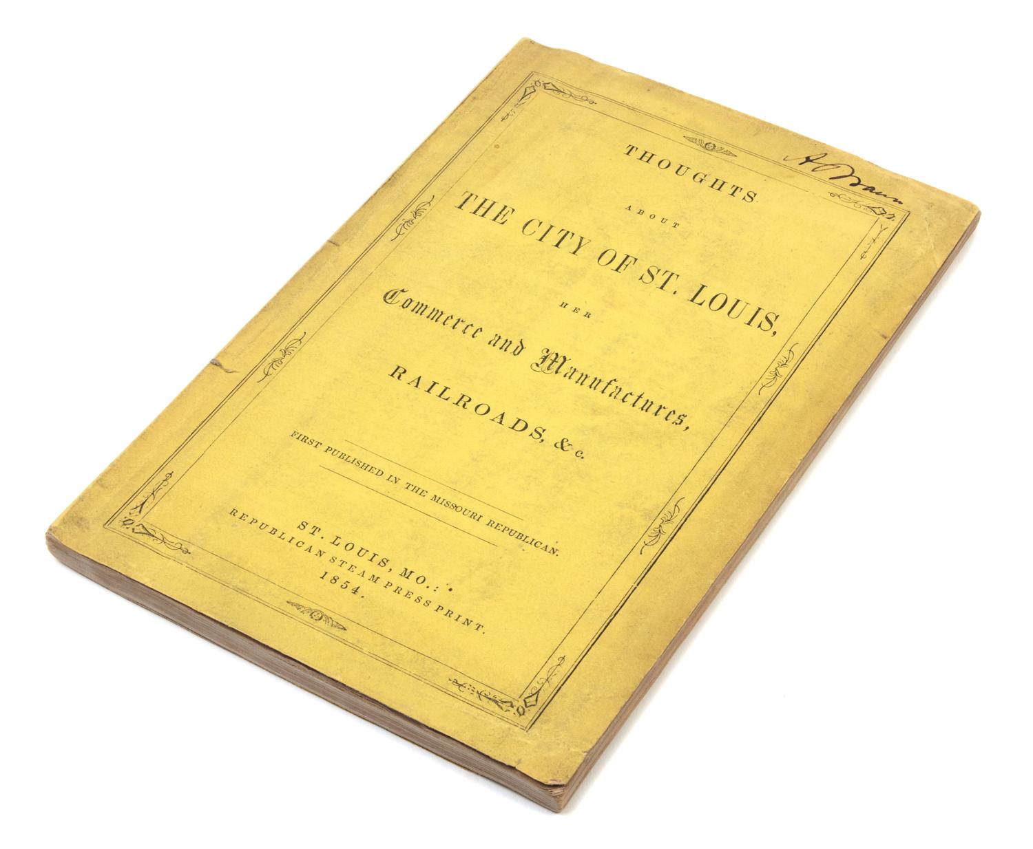 [HOGAN, John (1805-1892)]. Thoughts About the City of St. Louis. St. Louis: Republican Steam Press Print, 1854.