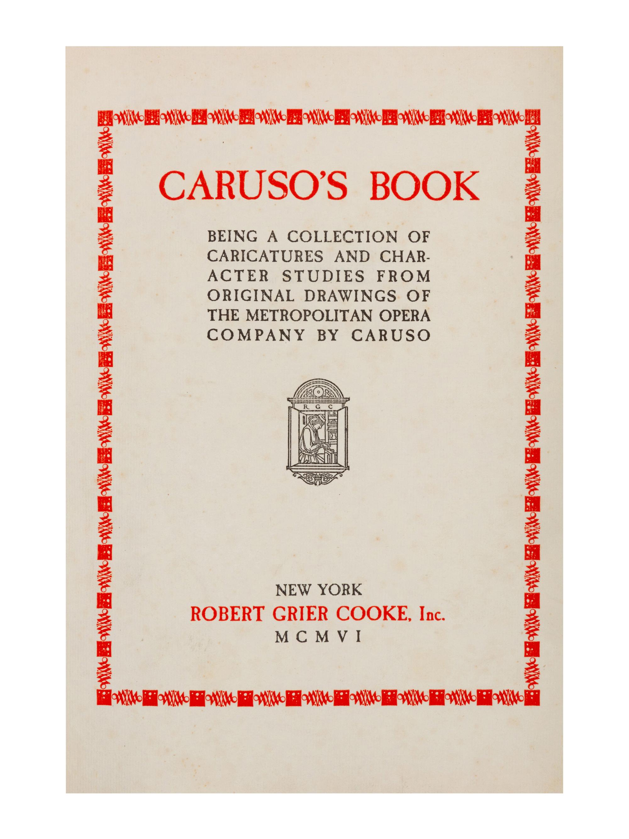 CARUSO, Enrico (1873-1921). Caruso’s Book. Being a Collection of Caricatures and Character Studies from Original Drawings of the Metropolitan Opera Company by Caruso . New York: Robert Grier Cooke, Inc. 1906.