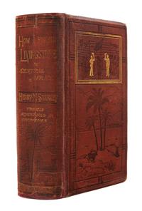 STANLEY, Henry Morton, Sir (1841-1904). How I Found Livingstone. London, 1872. FIRST EDITION.