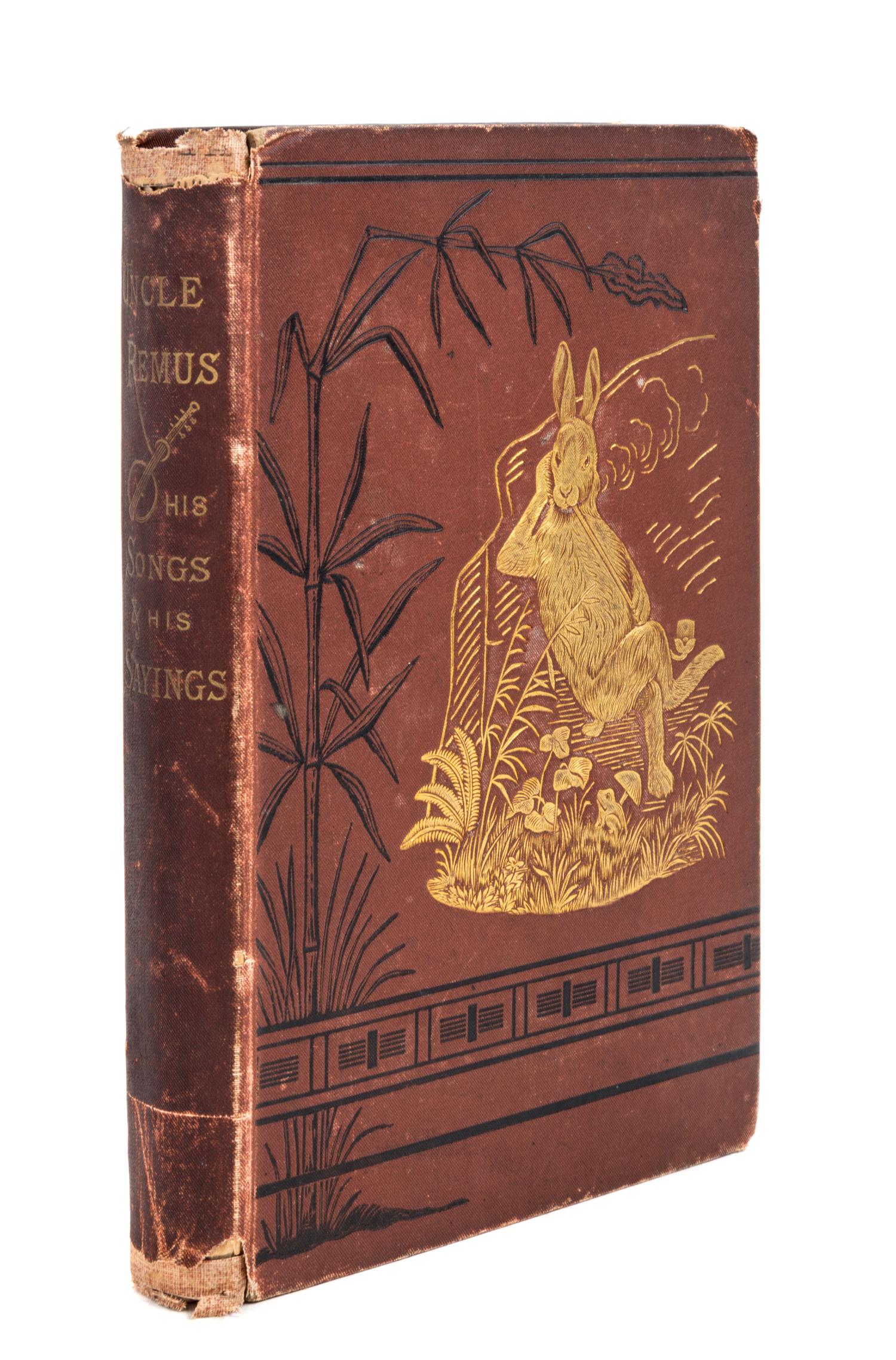 HARRIS, JOEL CHANDLER. Uncle Remus His Songs the Folk-Lore of the Old Plantation. New York, 1881.