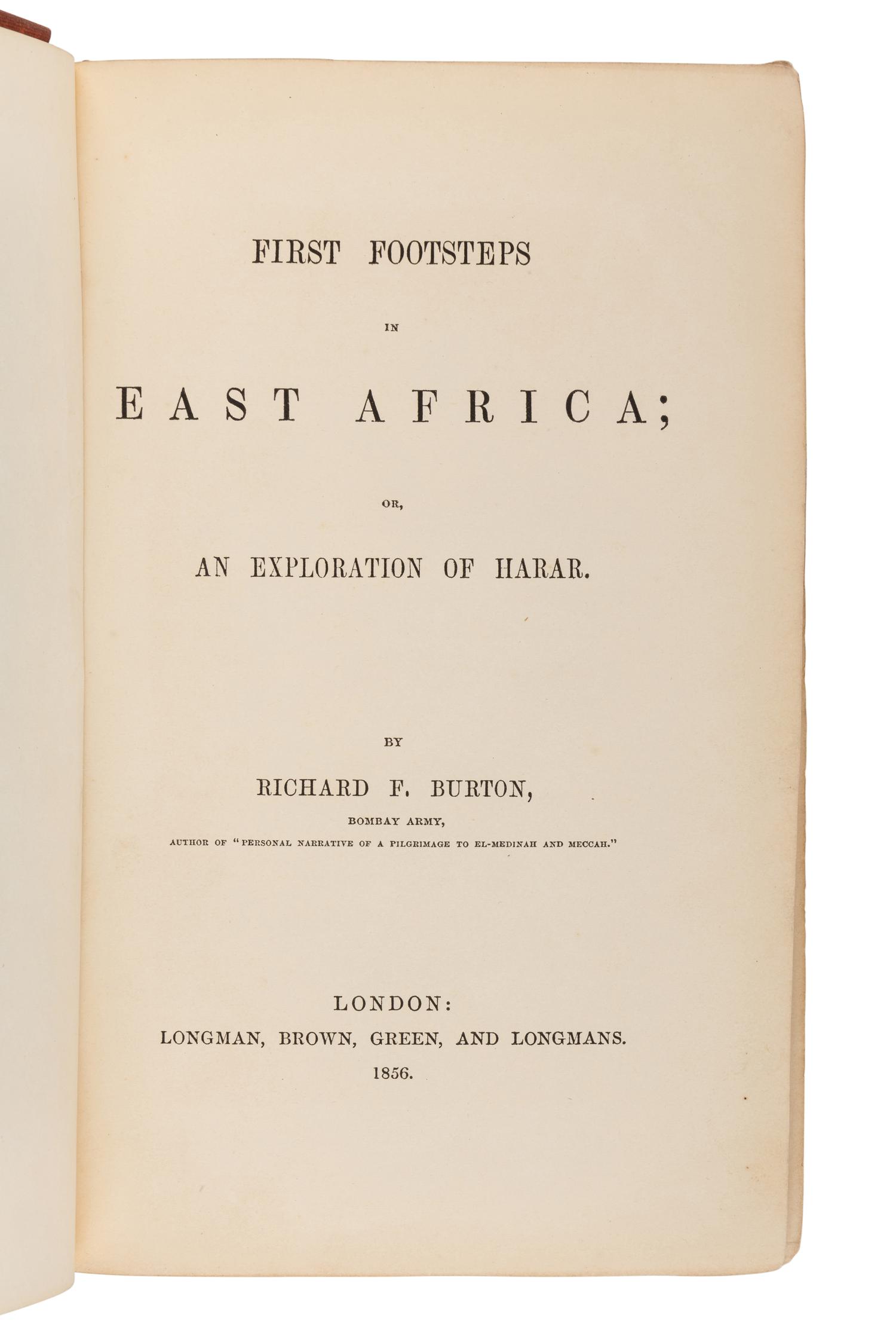 BURTON, Richard Francis, Sir (1821-1890). First Footsteps in East Africa; Or, An Exploration of Harar . London: Longman, Brown, Green, and Longmans, 1856.