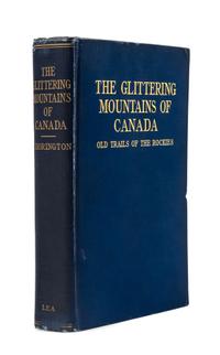 THORINGTON, J. Monroe (1894-1989). The Glittering Mountains of Canada. A Record of Exploration and Pioneer Ascents in the Canadian Rockies, 1914-1924. Philadelphia: John W. Lea, 1925.
