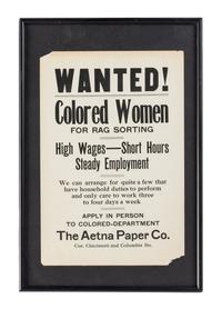 [LABOR]. Wanted! Colored Woman for Rag Sorting. [Dayton, OH]: The Aetna Paper Company, n.d.