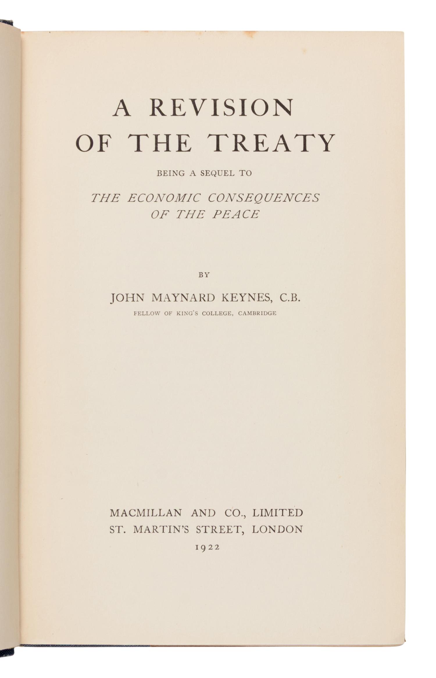 [Economics]. Keynes, John Maynard (1883-1946). A Revision of the Treaty. Being a Sequel to the Economic Consequences of the Peace . London: Macmillan and Co., 1922.