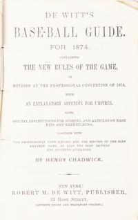 [Baseball] Chadwick, Henry. De Witt's Base-ball Guide. For 1874 . Containing the New Rules of the Game, Revised at the Professional Convention of 1874...