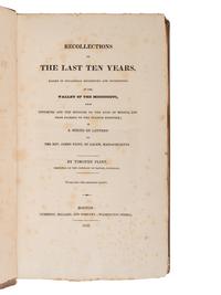 FLINT, Timothy (1780-1840). Recollections of the Last Ten Years, Passed in Occasional Residences and Journeyings in the Valley of the Mississippi, from Pittsburg and the Missouri to the Gulf of Mexico, and from Florida to the Spanish Frontier . Boston: Cummings, Hilliard, and Company, 1826.