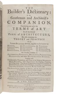 [ARCHITECTURE]. The Builder's Dictionary: or, Gentleman and Architect's Companion. London: A. Bettesworth, C. Hitch, and S. Austen, 1734.
