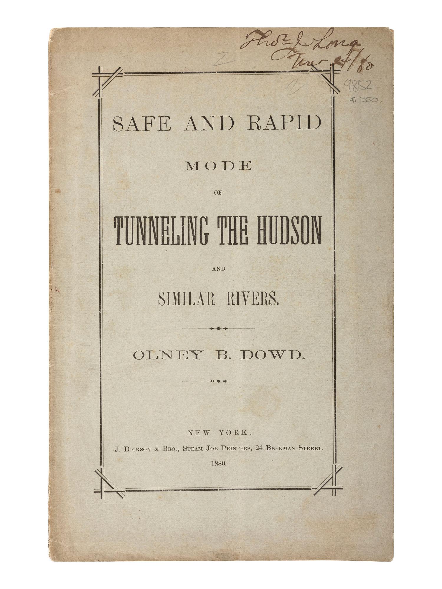 American Commerce & Industry DOWD, Olney B. Safe and Rapid Mode of Tunneling the Hudson and Similar Rivers . New York: J. Dickson & Bro., 1880.