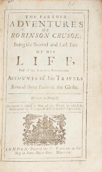 [Literature] (Defoe, Daniel). The Farther Adventures of Robinson Crusoe; Being the Second and Last Part of his Life, And of the Strange Surprizing Accounts of his Travels Round three Parts of the Globe