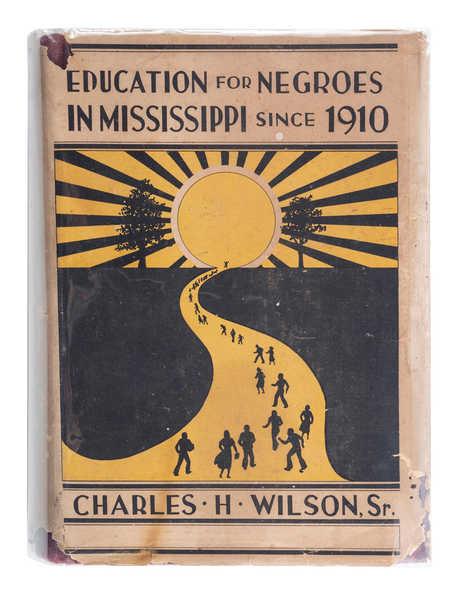 [EDUCATION]. WILSON, Charles H. Education for Negroes in Mississippi Since 1910 . Boston: Meador Publishing Company, 1947.