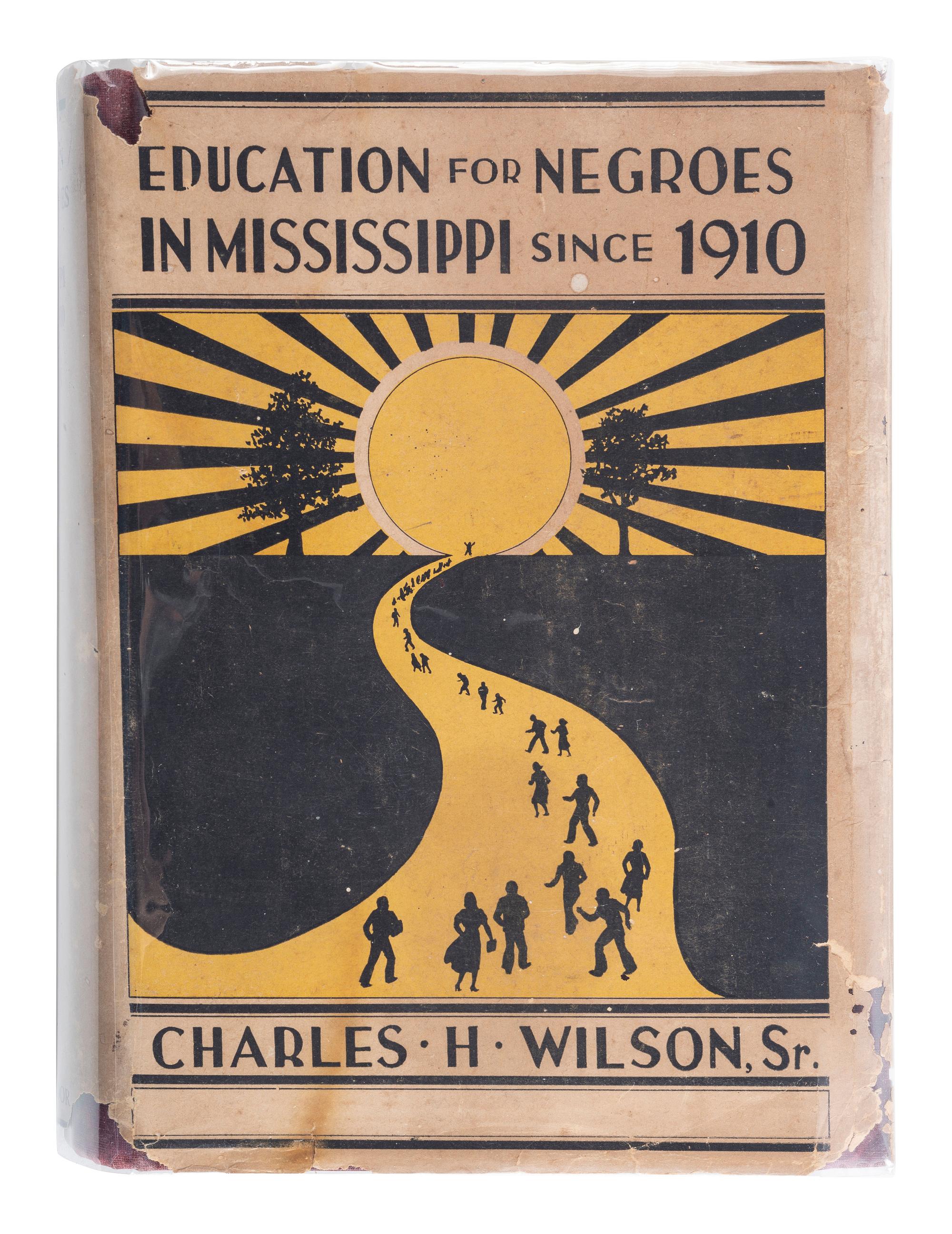 [EDUCATION]. WILSON, Charles H. Education for Negroes in Mississippi Since 1910 . Boston: Meador Publishing Company, 1947.