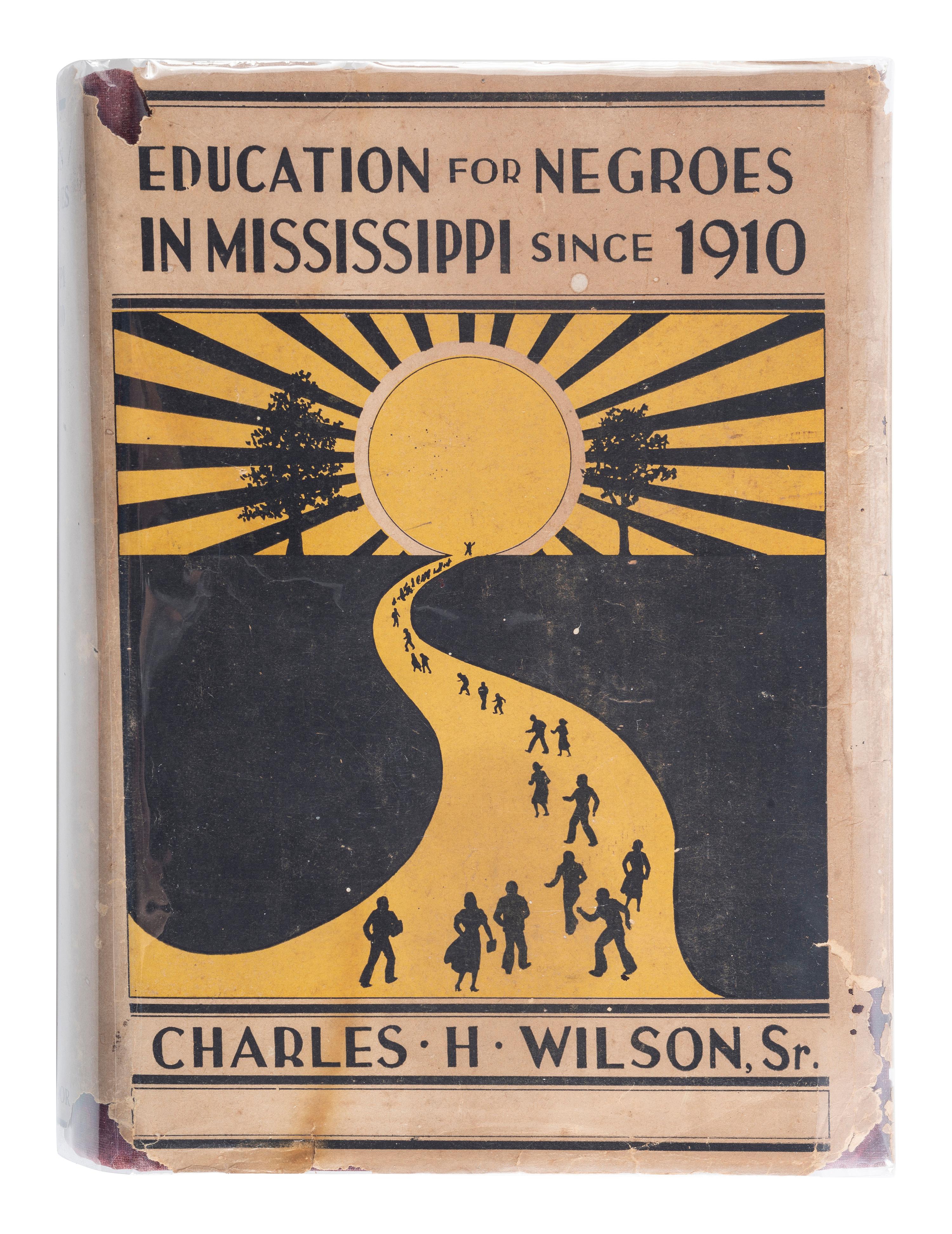 [EDUCATION]. WILSON, Charles H. Education for Negroes in Mississippi Since 1910 . Boston: Meador Publishing Company, 1947.