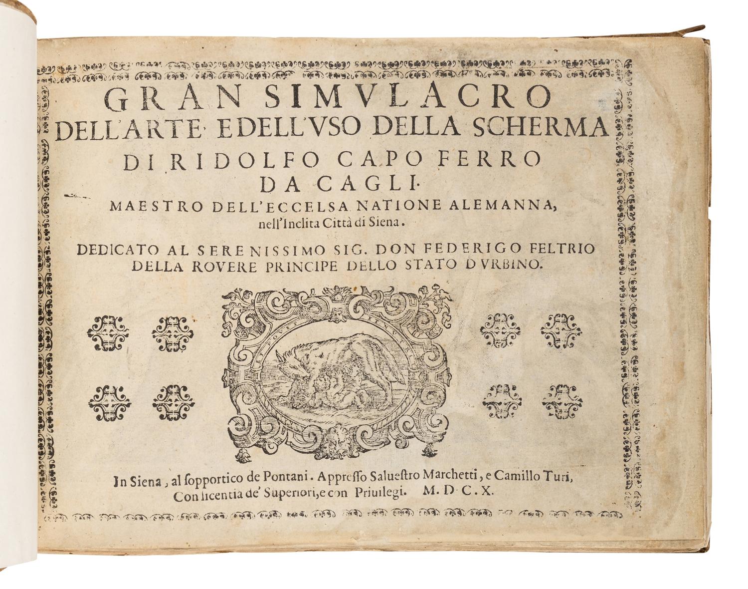 CAPOFERRO, Ridolfo. Gran simulacro dell'arte e dell'uso della scherma . Siena: Salvestro Marchetti & Camillo Turi, 1610.