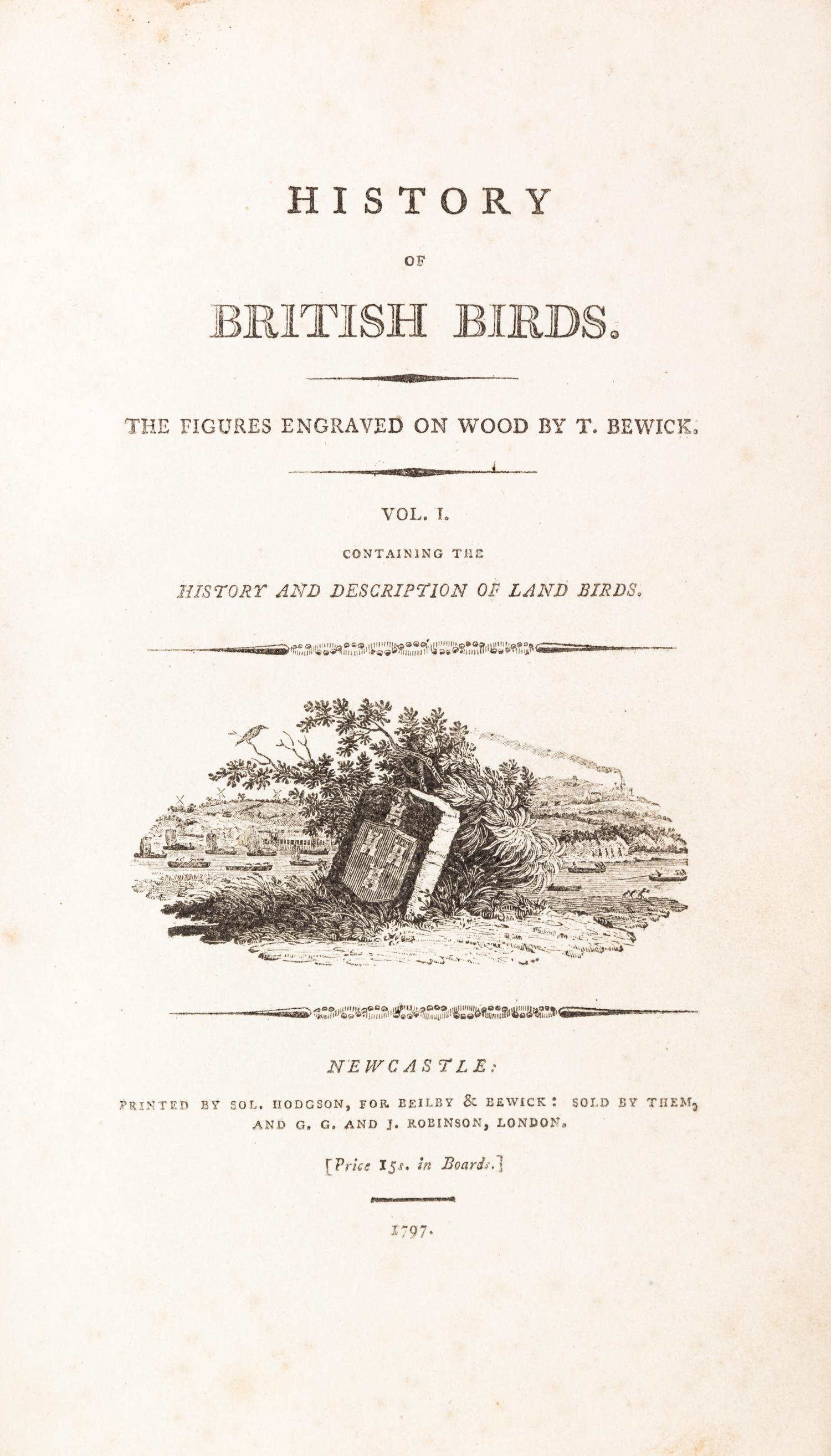 BEWICK, THOMAS. A History of British Birds. Newcastle, 1797-1804. 2 vols.