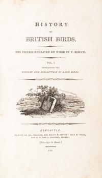 BEWICK, THOMAS. A History of British Birds. Newcastle, 1797-1804. 2 vols.