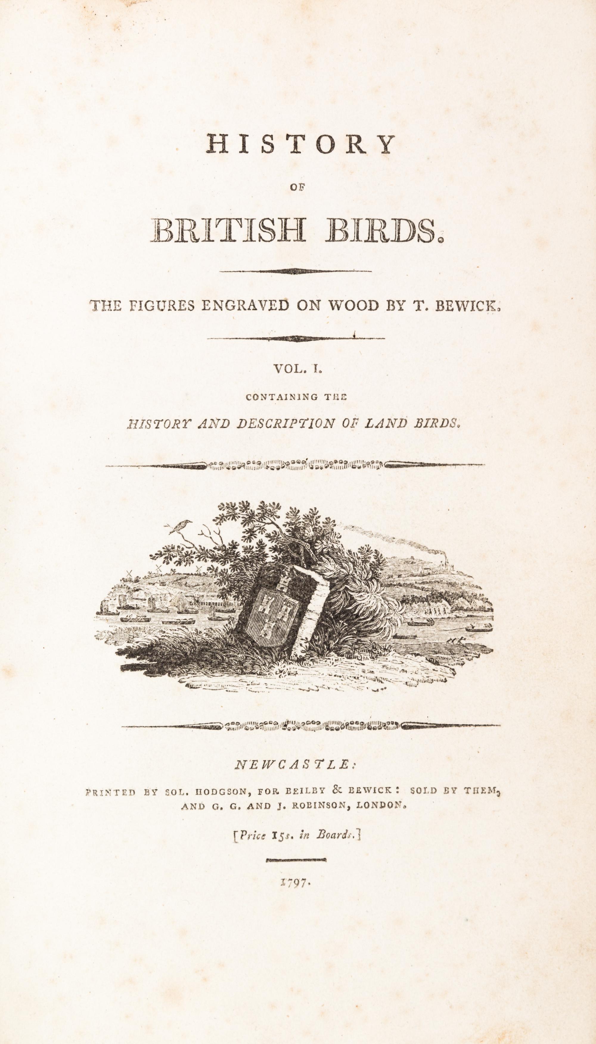 BEWICK, THOMAS. A History of British Birds. Newcastle, 1797-1804. 2 vols.