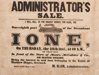 [TRANSPORTATION]. Administrator's Sale. I Will Sell to the Highest Bidder, For Cash, the One-eighth part of the Steamboat Ione . St. Louis, MO: N.p., 6 March 1844.
