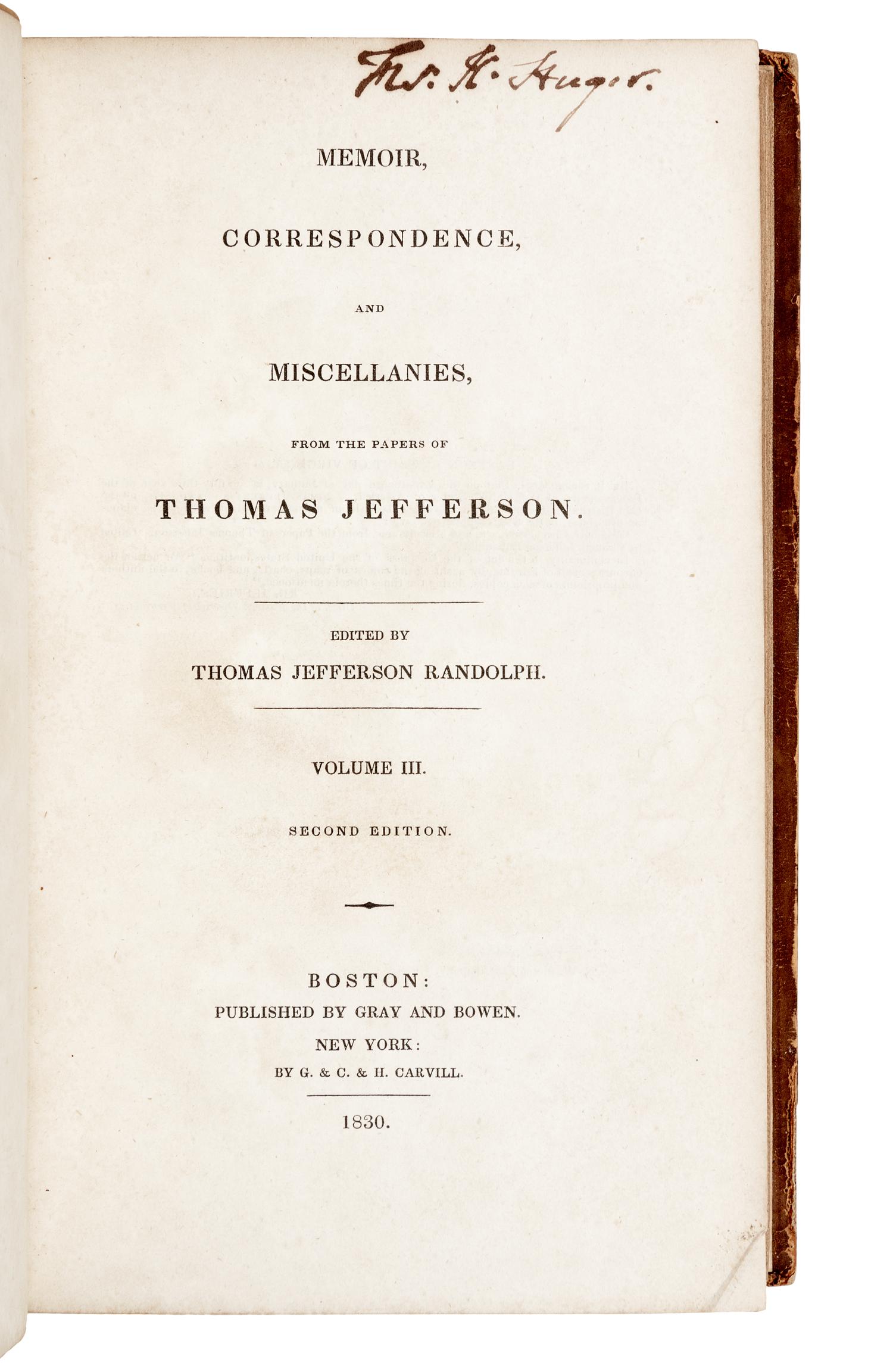 JEFFERSON, Thomas (1743-1826). Memoir, Correspondence, and Miscellanies From the Papers of Thomas Jefferson . Boston: Gray and Bowen, 1830.