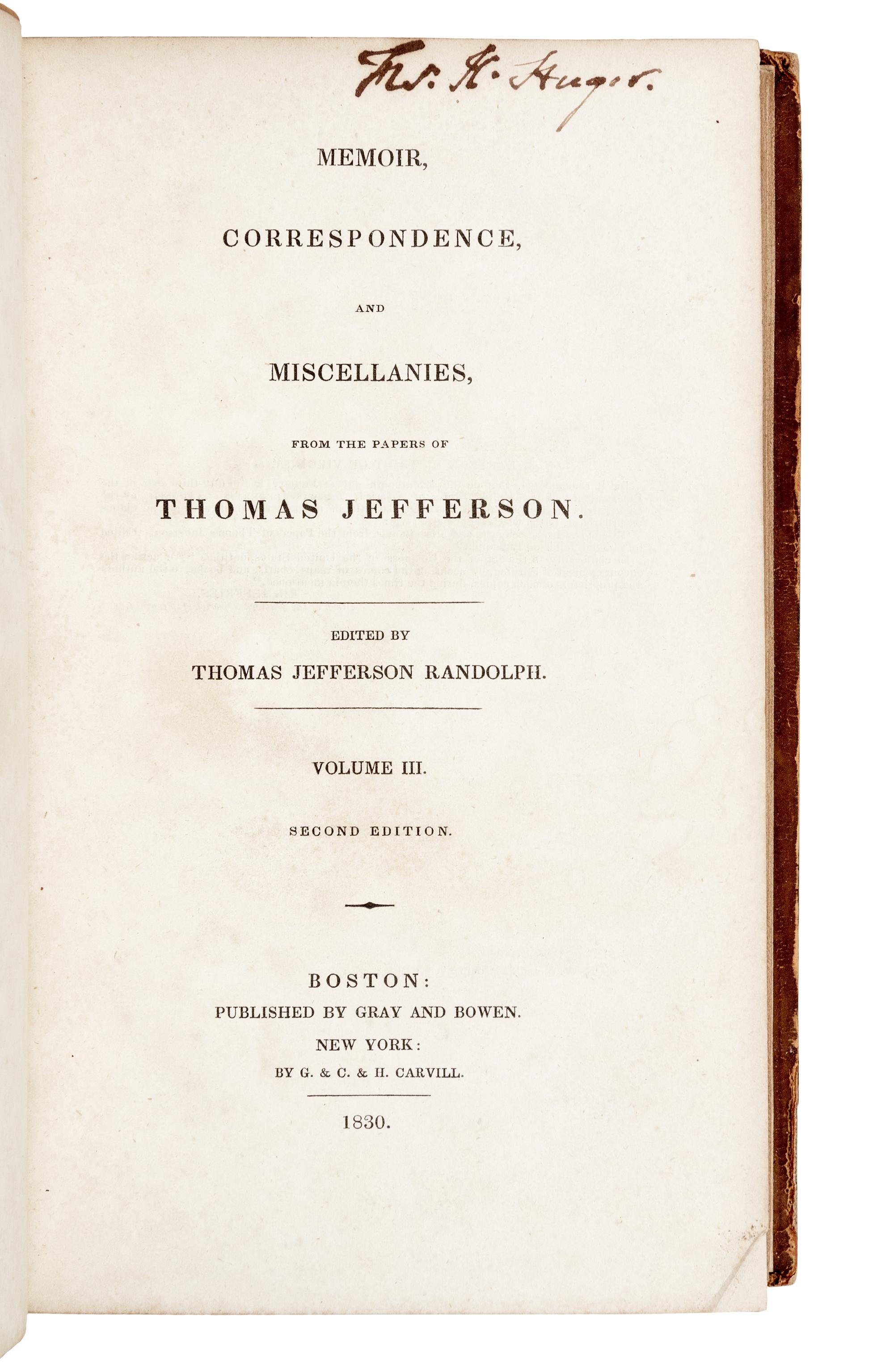 JEFFERSON, Thomas (1743-1826). Memoir, Correspondence, and Miscellanies From the Papers of Thomas Jefferson . Boston: Gray and Bowen, 1830.