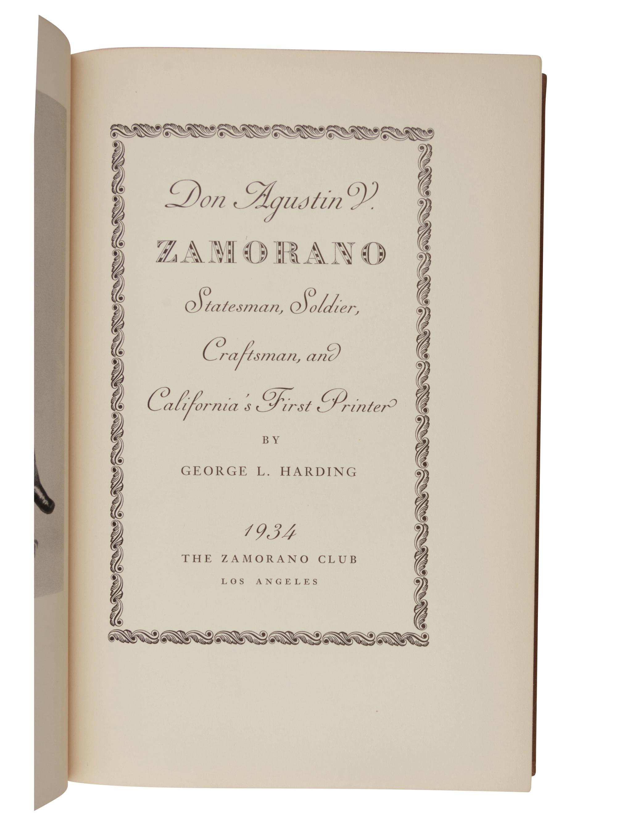 [ZAMORANO CLUB]. HARDING, George L. Don Agustin V. Zamorano: Statesman, Soldier, Craftsman, and California's First Printer . Los Angeles: The Zamorano Club, 1934.