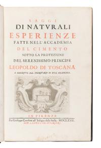 [SCIENCE & TECHNOLOGY]. [MAGALOTTI, Lorenzo (1637-1712)]. -- [ACCADEMIA DEL CIMENTO]. Saggi di naturali esperienze fatte nell' Accademia del Cimento sotto la protezione del serenissimo principe Leopoldo di Toscana e descritte dal segretario di essa Accademia . Florence: Giuseppe Cocchini, 1666.