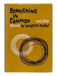 HUGHES, Langston (1901-1967). Something in Common and Other Stories . New York: Hill and Wang, 1963.