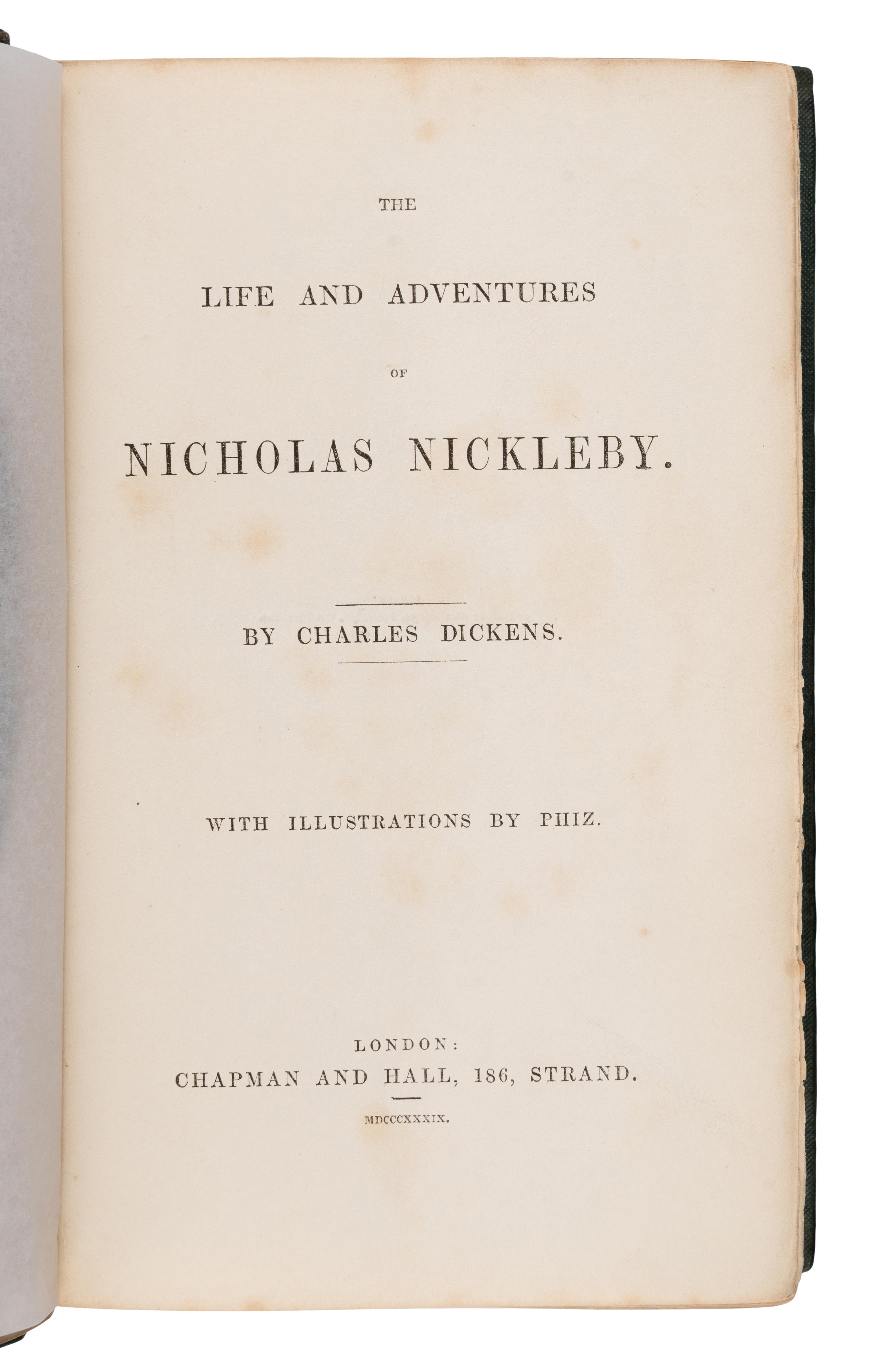 Dickens, Charles (1812-1870). The Life and Adventures of Nicholas Nickleby . London: Chapman and Hall, 1839.