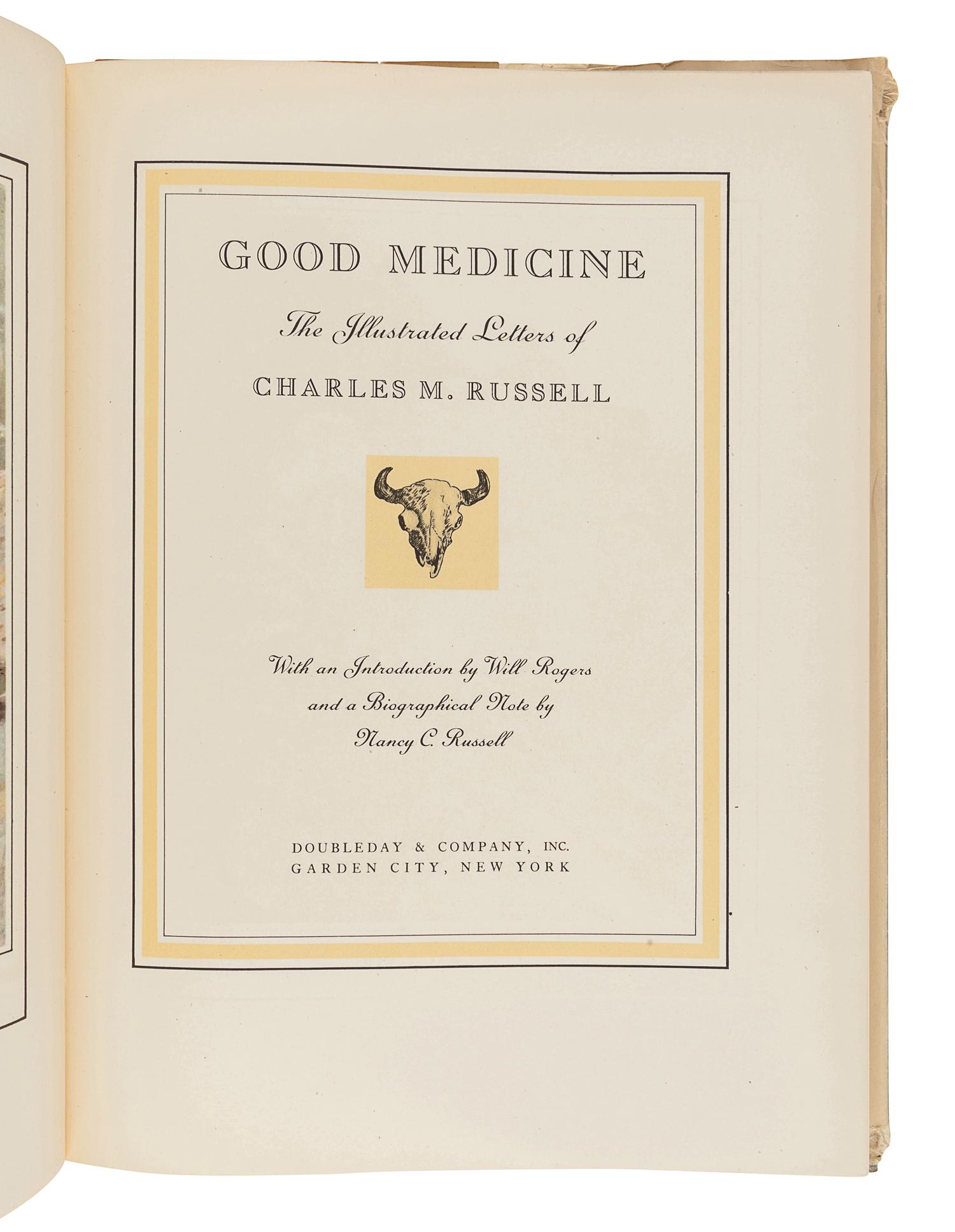 RUSSELL, Charles M. (1864-1926). Good Medicine: The Illustrated Letters of Charles M. Russell. Garden City and New York: Doubleday & Company, Inc., 1929.