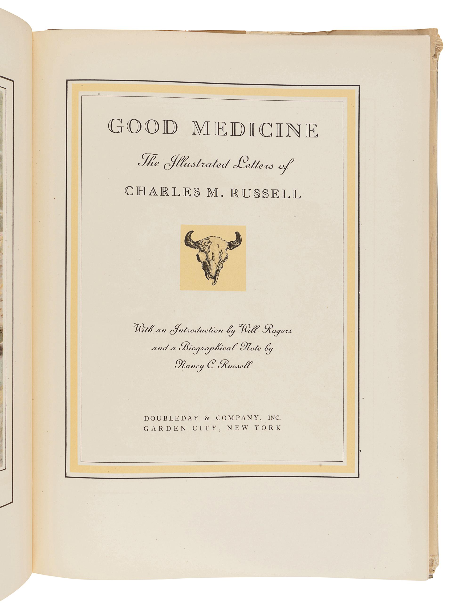 RUSSELL, Charles M. (1864-1926). Good Medicine: The Illustrated Letters of Charles M. Russell. Garden City and New York: Doubleday & Company, Inc., 1929.