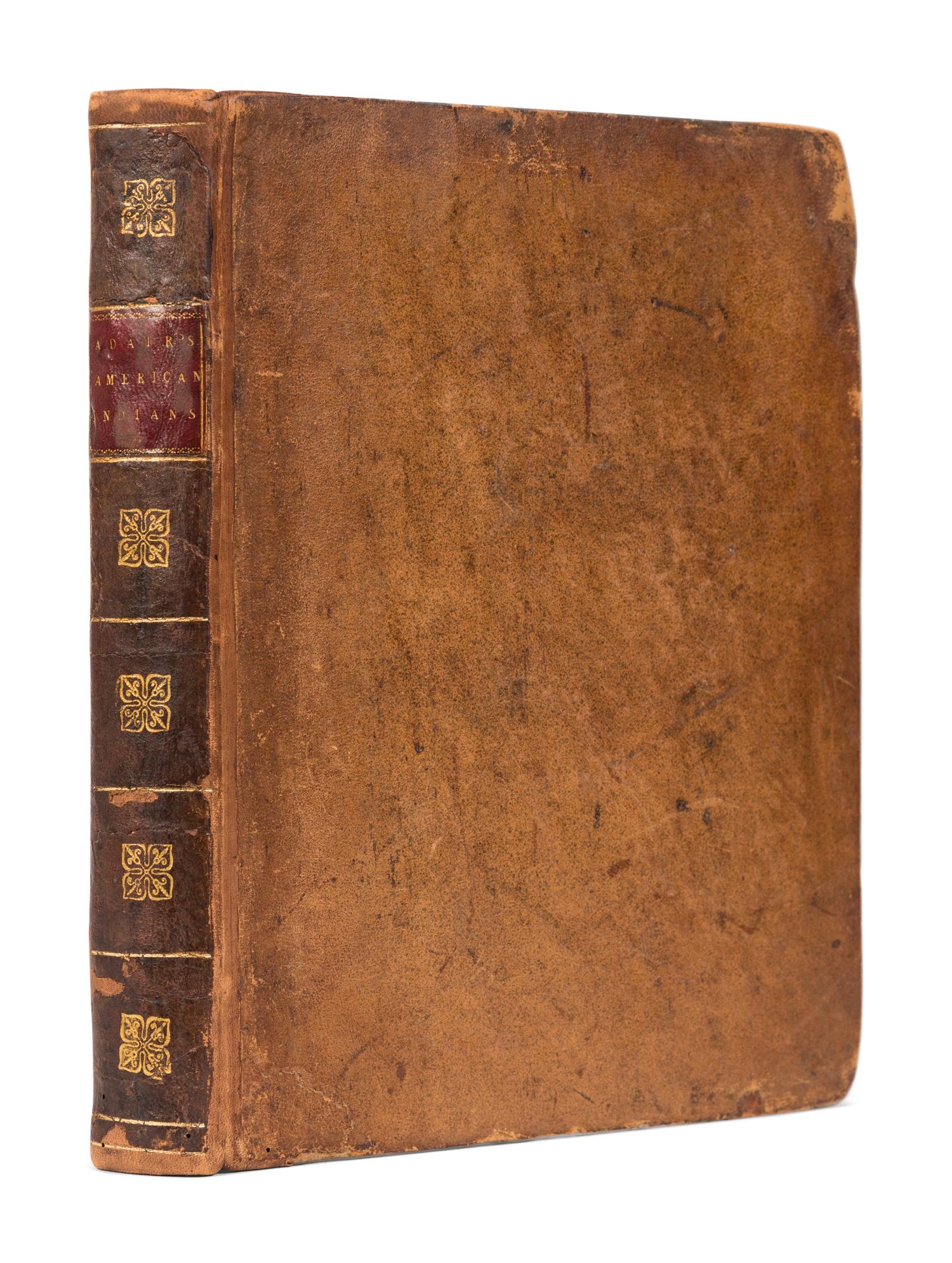 ADAIR, James (1709?-1783). The History of the American Indians; particularly those Nations adjoining to the Mississippi, East and West Florida, Georgia, South and North Carolina, and Virginia. London: for Edward and Charles Dilly, 1775.