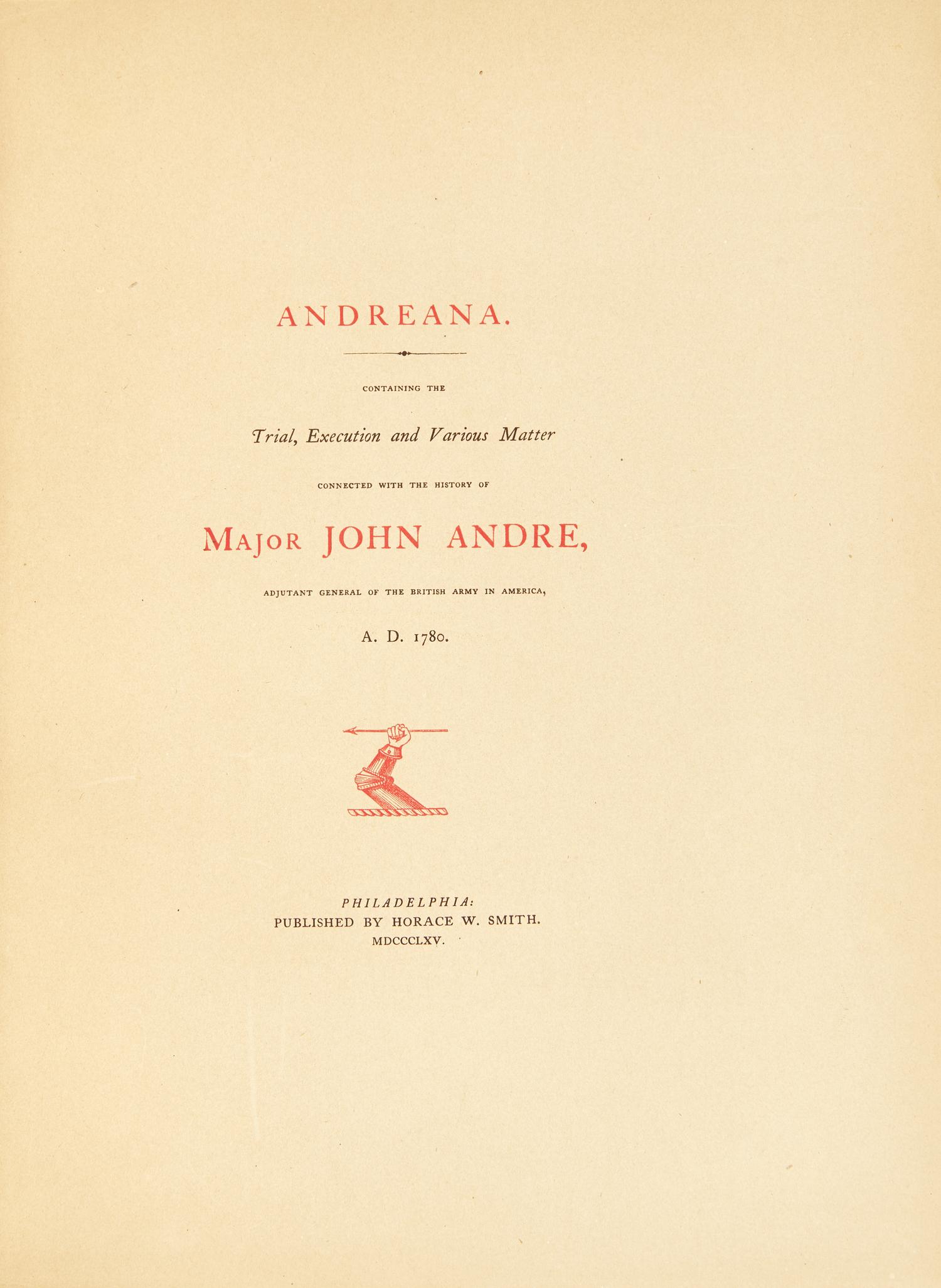 [American Revolution] Andreana. Containing the Trial, Execution and Various Matters connected with the History of Major John Andre...