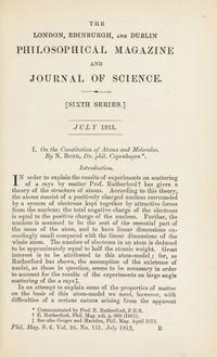 BOHR, Niels (1885-1962). “On the Constitution of Atoms and Molecules.” In: The London, Edinburgh, and Dublin Philosophical Magazine , Sixth Series, Vol. 26, Nos. 151, 153, 155, pp. 1-25, 476-501, 857-875. London: Taylor & Francis, July, September, and November 1913. (3 parts).