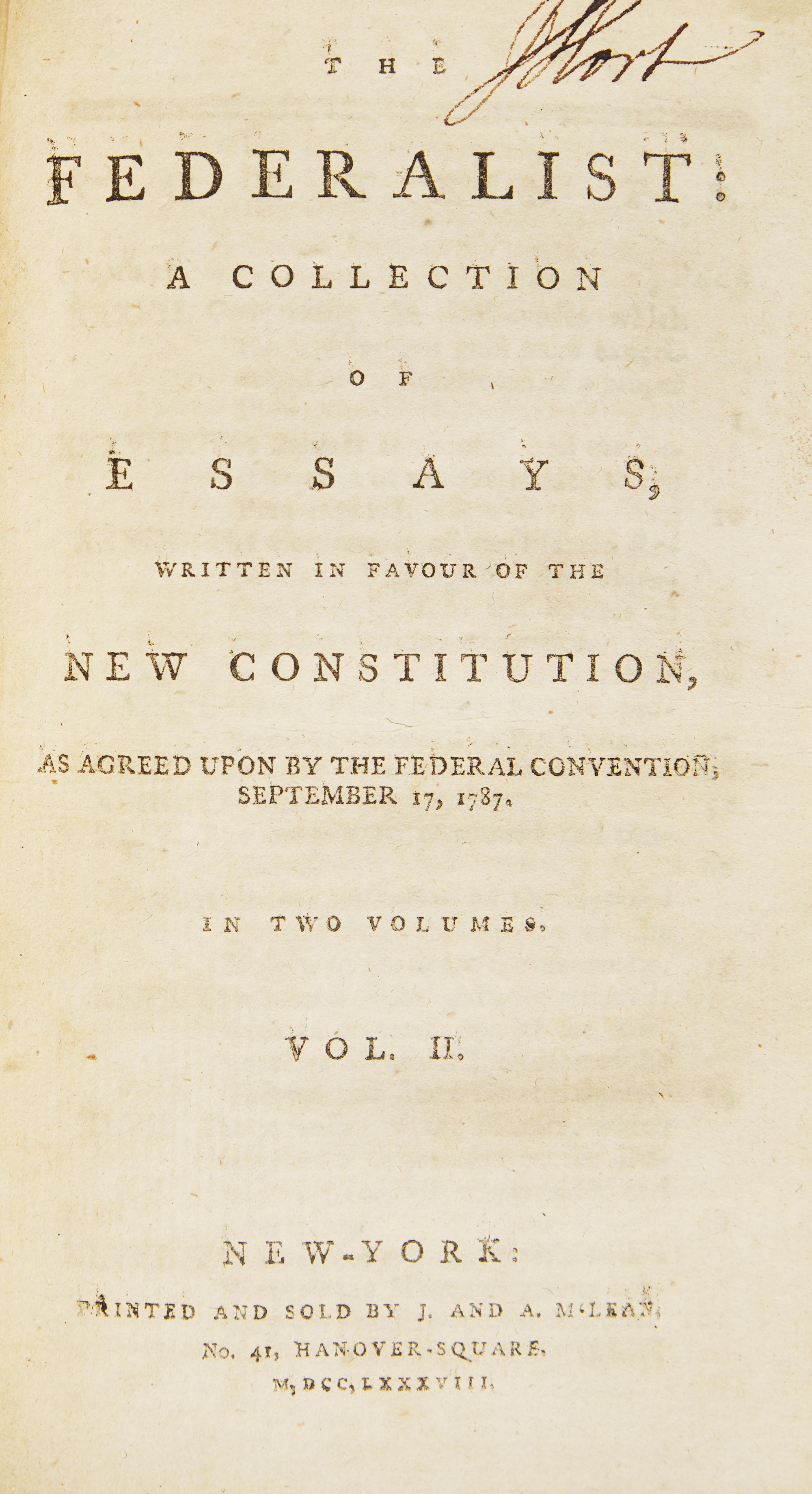(Hamilton, Alexander and James Madison and John Jay). The Federalist: A Collection of Essays, Written in Favour of the New Constitution, As Agreed Upon by the Federal Convention, September 17, 1787