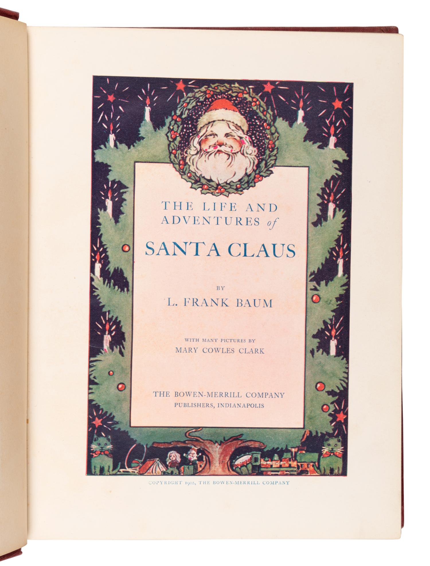 BAUM, L. Frank (1859-1919). The Life and Adventures of Santa Claus . Indianapolis: Bowen-Merrill, 1902.