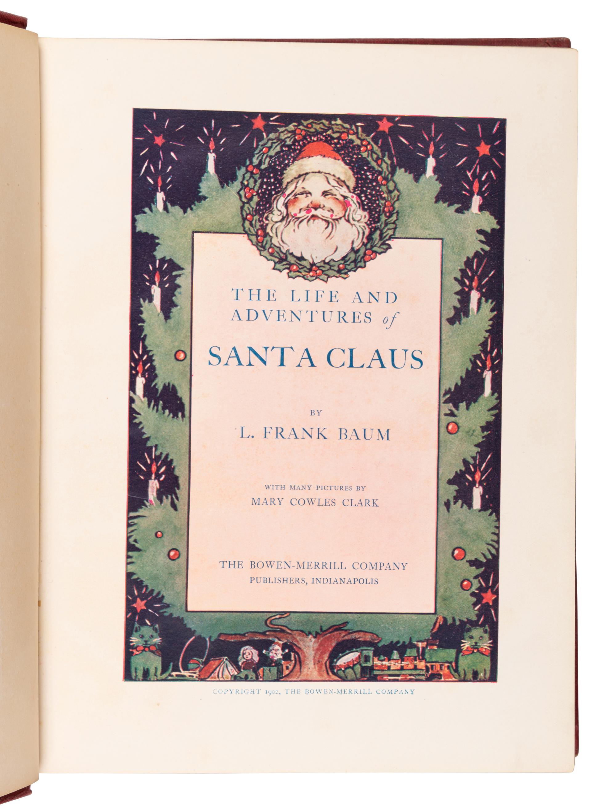 BAUM, L. Frank (1859-1919). The Life and Adventures of Santa Claus . Indianapolis: Bowen-Merrill, 1902.