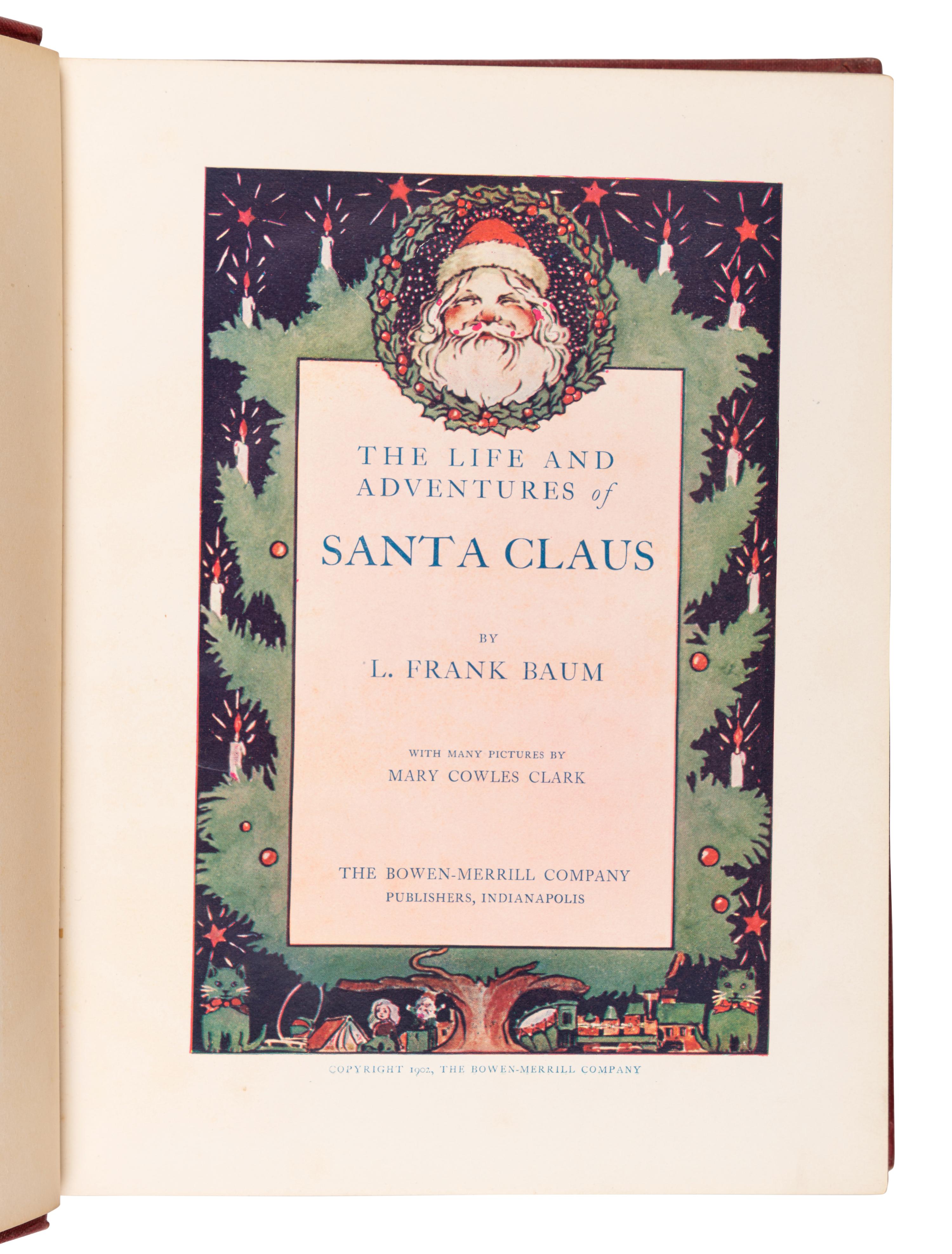 BAUM, L. Frank (1859-1919). The Life and Adventures of Santa Claus . Indianapolis: Bowen-Merrill, 1902.