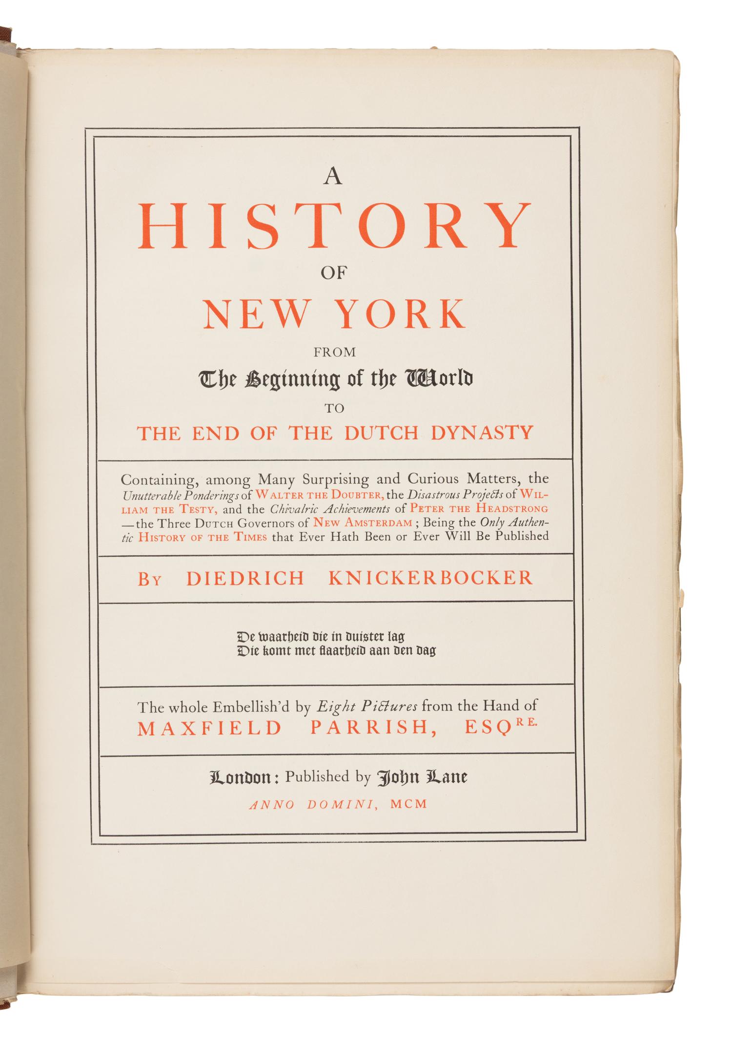 [Parrish, Maxfield (1870-1966), illustrator]. -- Irving, Washington (1783-1859)]. A History of New York from the Beginning of the World to the End of the Dutch Dynasty . London and Boston: D.B. Updike, The Merrymount Press for John Lane, 1900.