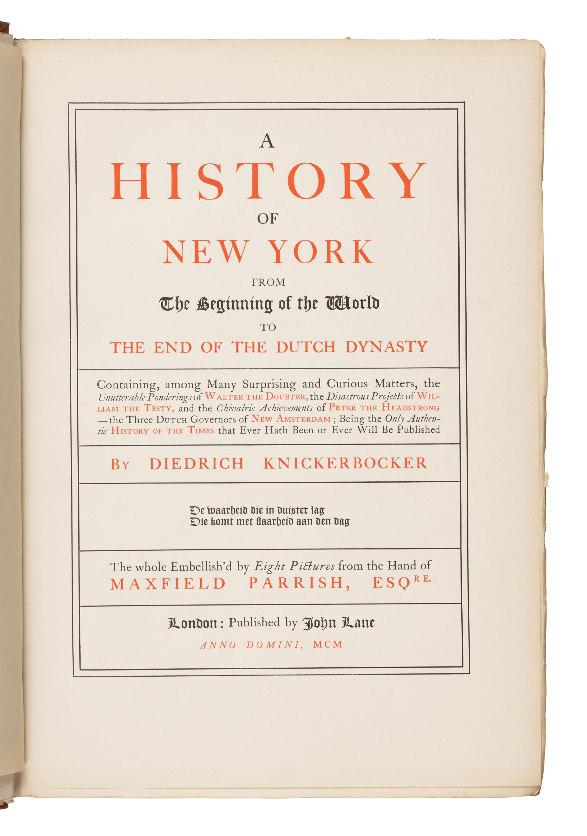 [Parrish, Maxfield (1870-1966), illustrator]. -- Irving, Washington (1783-1859)]. A History of New York from the Beginning of the World to the End of the Dutch Dynasty . London and Boston: D.B. Updike, The Merrymount Press for John Lane, 1900.