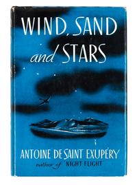 SAINT-EXUPERY, Antoine de (1900-1944). Wind, Sand and Stars. New York: Reynal & Hitchcock, 1939. FIRST AMERICAN EDITION.