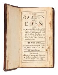 PLAT, Sir Hugh (1552-1608). The Garden of Eden: or, An accurate Description of all Flowers and Fruits now growing in England . London: for William and John Leake, 1675.