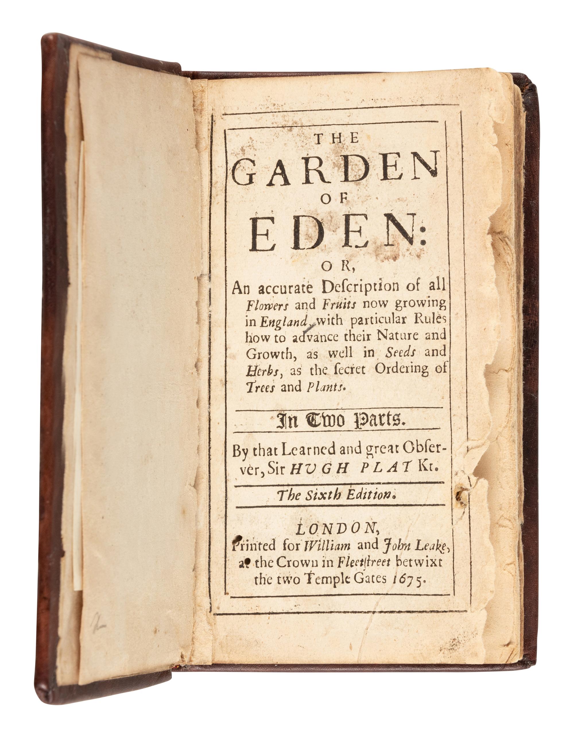 PLAT, Sir Hugh (1552-1608). The Garden of Eden: or, An accurate Description of all Flowers and Fruits now growing in England . London: for William and John Leake, 1675.