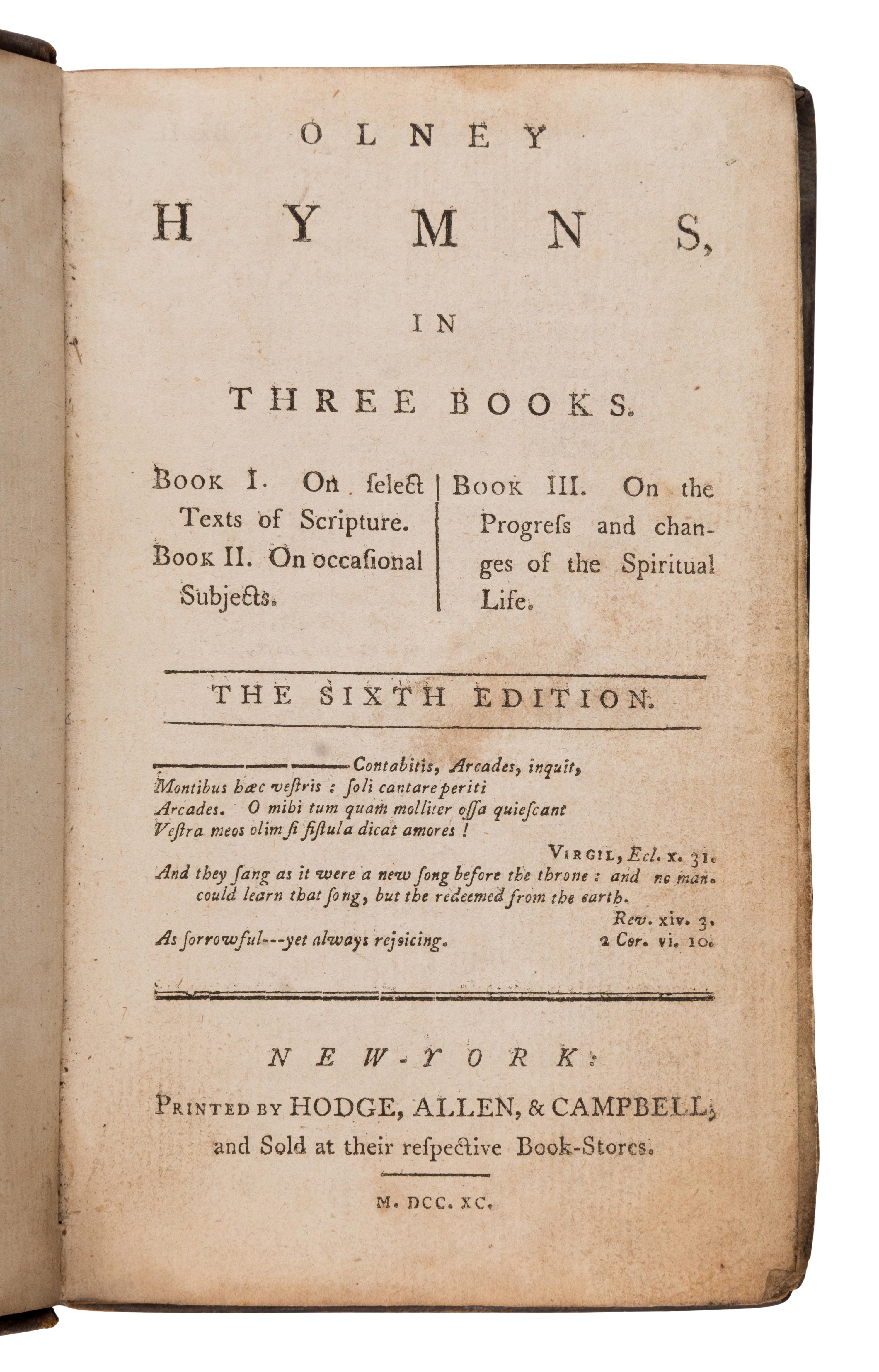 [Newton, John (1725-1807) and William Cowper (1731-1800)]. "Amazing Grace." In: Olney Hymns, in Three Books . New York: Hodge, Allen, & Campbell, 1790.