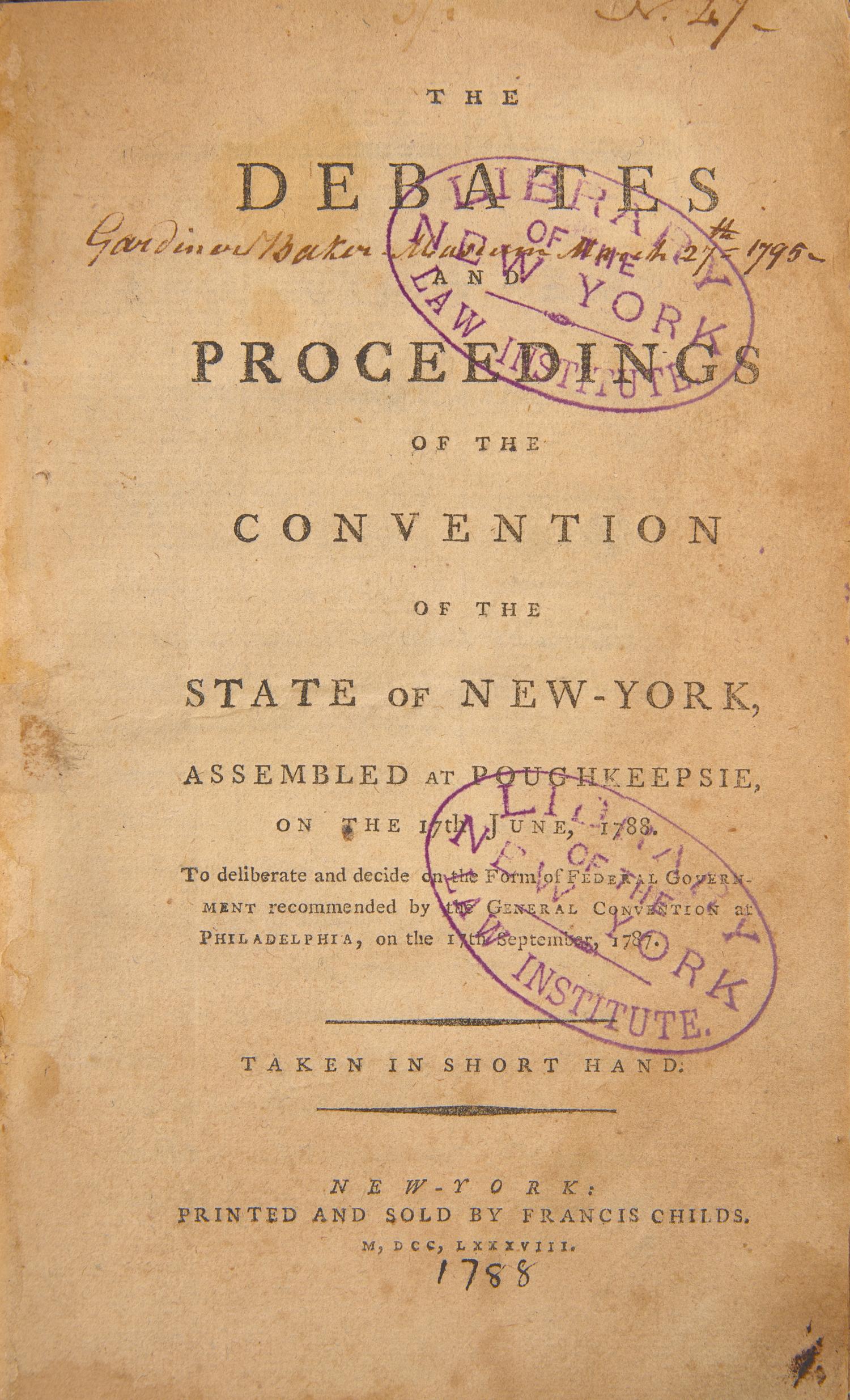[Constitution] [Hamilton, Alexander] Very Rare First Edition of the Debates of the New York Ratifying Convention, Featuring the First Appearance of Alexander Hamilton's Speeches in Favor of the Adoption of the United States Constitution
