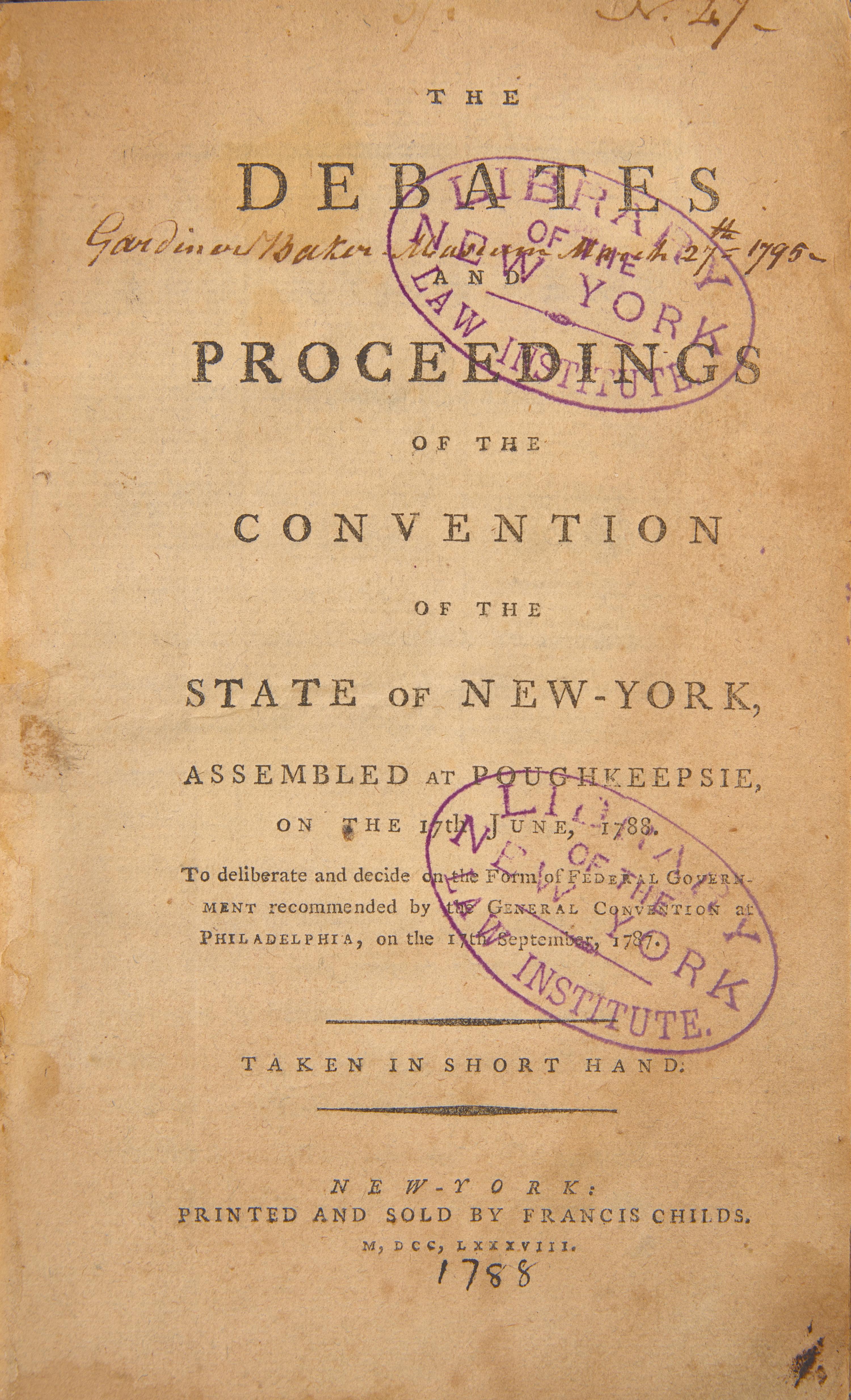 *[Constitution] [Hamilton, Alexander] Very Rare First Edition of the Debates of the New York Ratifying Convention, Featuring the First Appearance of Alexander Hamilton's Speeches in Favor of the Adoption of the United States Constitution