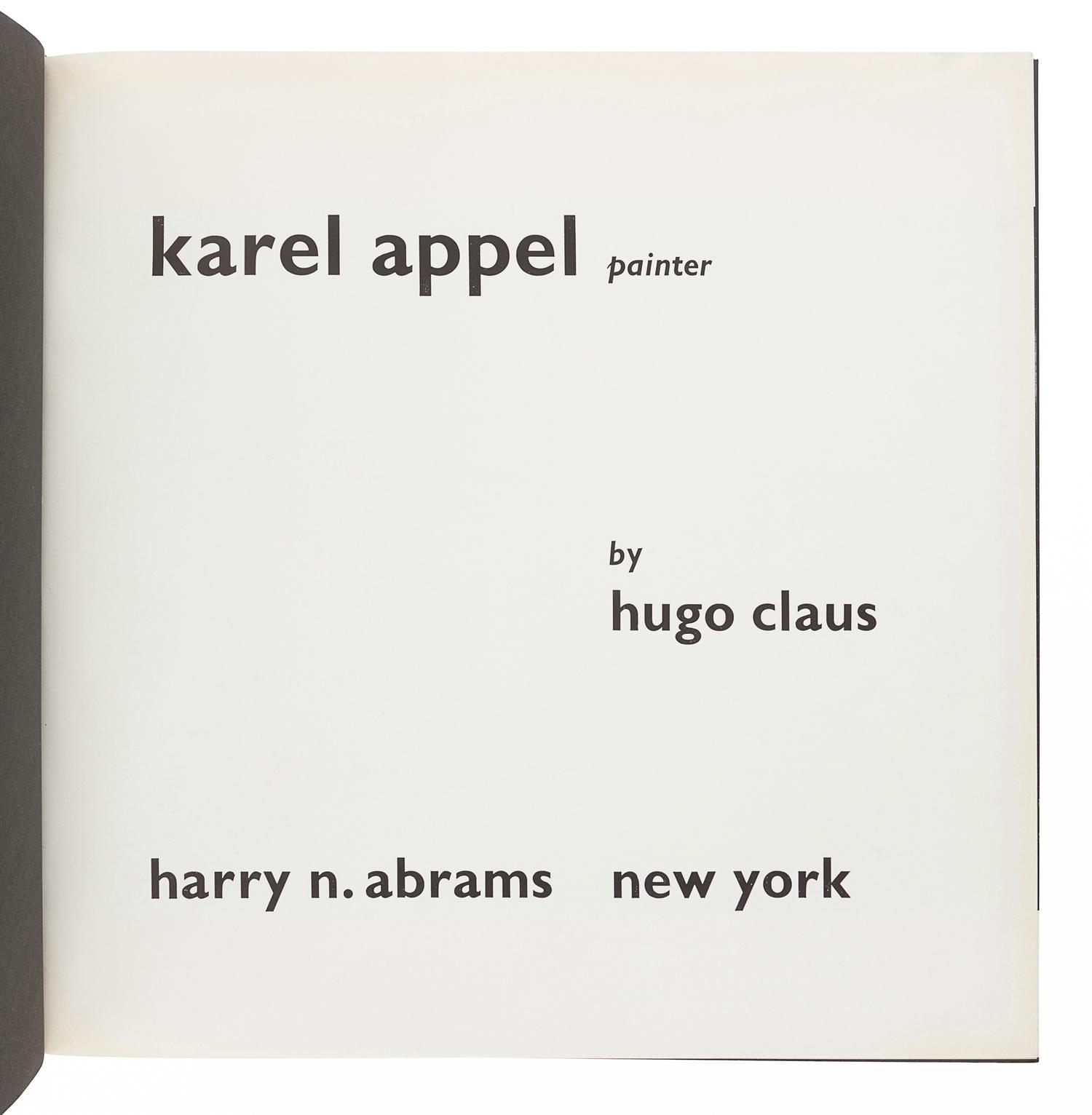 [APPEL, Karel (1921-2006)]. CLAUS, Hugo. Karel Appel, Painter. New York: Harry N. Abrams, Inc., 1962.