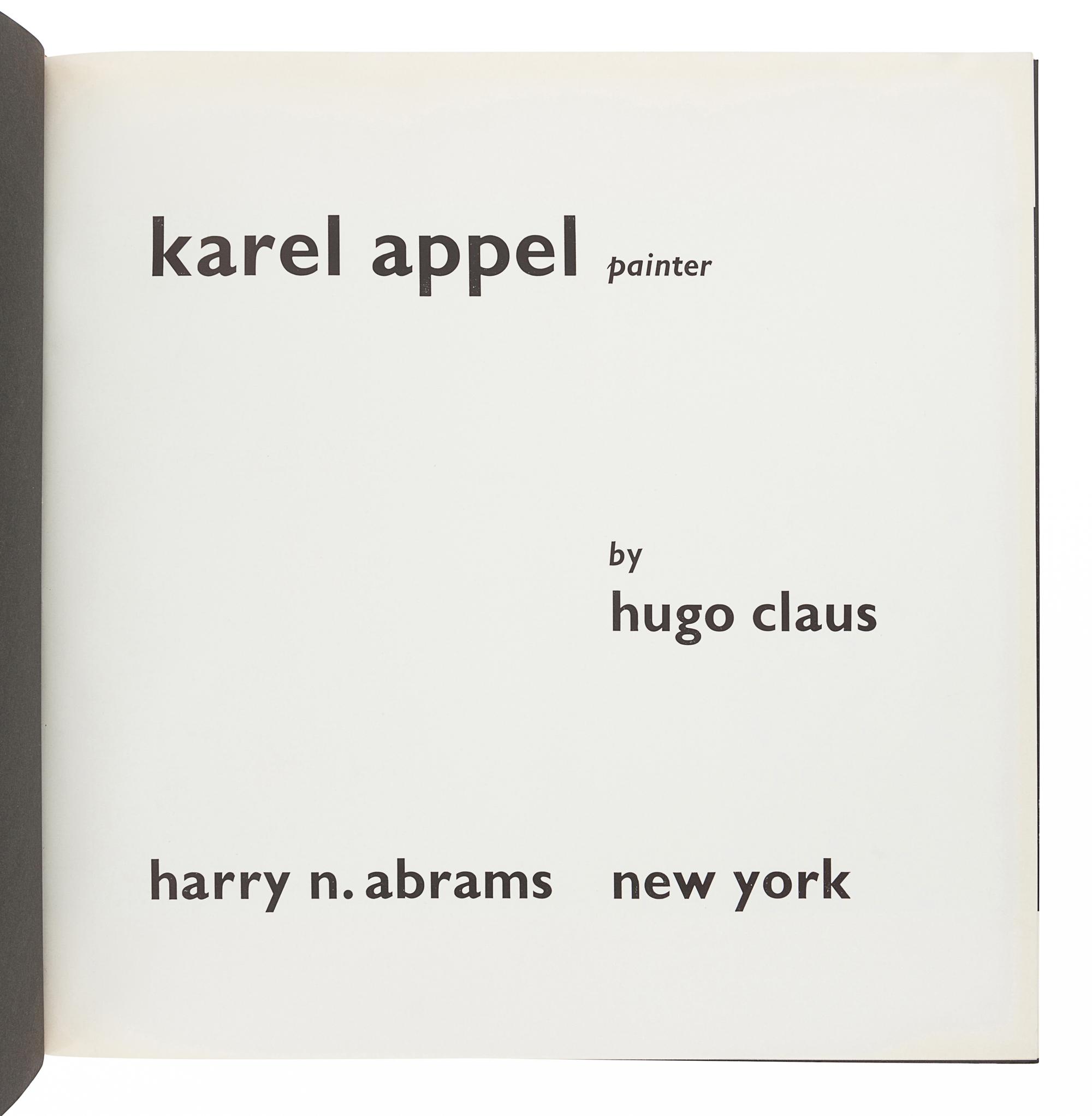 [APPEL, Karel (1921-2006)]. CLAUS, Hugo. Karel Appel, Painter. New York: Harry N. Abrams, Inc., 1962.