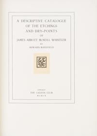 (WHISTLER, JAMES ABBOTT MCNEILL) MANSFIELD, HOWARD. A Descriptive Catalogue... Chicago, 1909. Limited ed.
