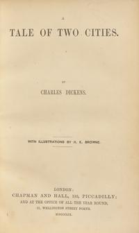 DICKENS, Charles (1812-1870). A Tale of Two Cities. London: Chapman and Hall, 1859.